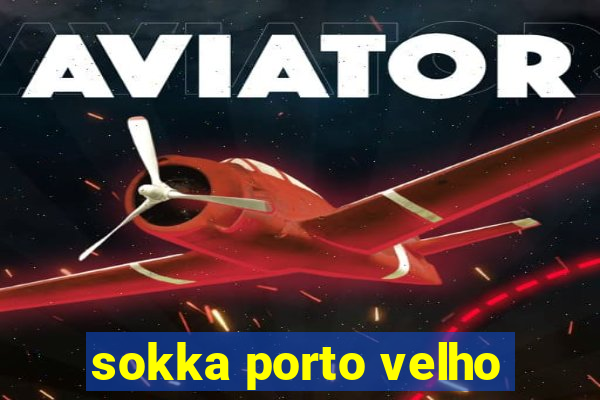 sokka porto velho